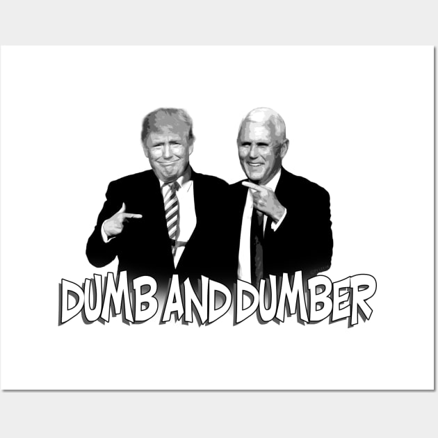 Trump DuMb and dUmBeR Wall Art by SeattleDesignCompany